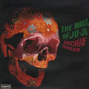 Archie Shepp - The Magic of Ju-Ju