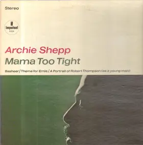 Archie Shepp - Mama Too Tight