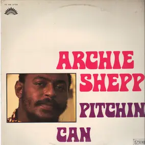 Archie Shepp - Pitchin Can