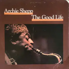 Archie Shepp - The Good Life