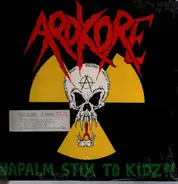 Ardkore - Napalm Stix To Kidz!!