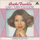 7inch Vinyl Single - Aretha Franklin - Can't Turn You Loose / United Together