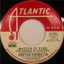 7inch Vinyl Single - Aretha Franklin - Master Of Eyes (The Deepness Of Your Eyes)