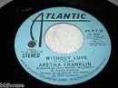 7inch Vinyl Single - Aretha Franklin - Without Love