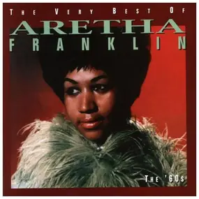 Aretha Franklin - The Very Best Of Aretha Franklin, The '60s