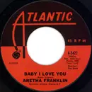 7inch Vinyl Single - Aretha Franklin - Baby I Love You