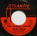 7inch Vinyl Single - Aretha Franklin - I Can't See Myself Leaving You - MO - Monarch pressing