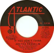 7'' - Aretha Franklin - Until You Come Back To Me / If You Don't Think