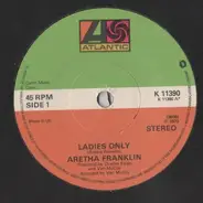 Aretha Franklin - Ladies Only / What If I Should Ever Need You