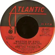 7'' - Aretha Franklin - Master Of Eyes (The Deepness Of Your Eyes)