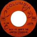 7'' - Aretha Franklin - Say It Isn't So / Here's Where I Came In (Here's Where I Walk Out)