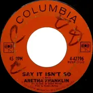 Aretha Franklin - Say It Isn't So / Here's Where I Came In (Here's Where I Walk Out)