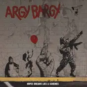 Argy Bargy - Hopes Dreams Lies & Schemes