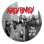 Argy Bargy - The Likes of Us