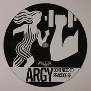 Argy - Don't Need To Practice EP