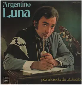 Argentino Luna - Por el credo de Atahualpa