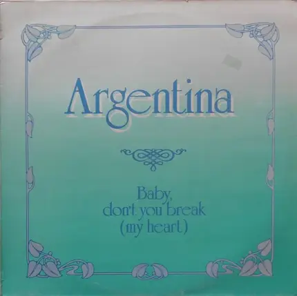 Argentina - Baby, Don't You Break (My Heart)