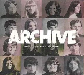 Archive - You All Look The Same To Me