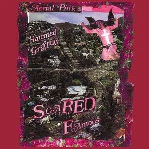 ARIEL PINK - SCARED FAMOUS