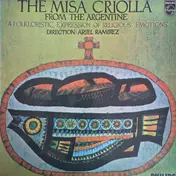 Ariel Ramirez - The Misa Criolla - From The Argentine - A Folkloristic Expression Of Religious Emotions