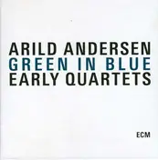 Arild Andersen - Green In Blue -Early..
