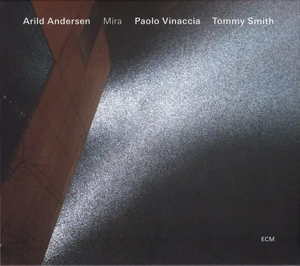 Arild Andersen / Paolo Vinaccia / Tommy Smith - Mira