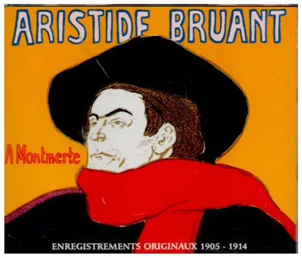 Aristide Bruant - A Montmerte - Enregistrements Originaux 1905-1914