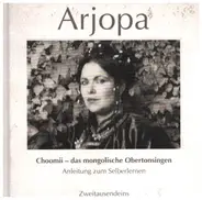 Arjopa - Choomii - Das Mongolische Obertonsingen