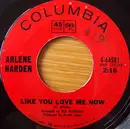 7inch Vinyl Single - Arlene Harden - Like You Love Me Now / What Can I Say