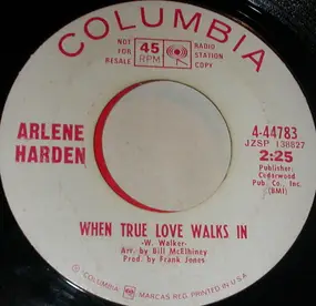 Arlene Harden - When True Love Walks In / Too Much Of A Man (To Be Tied Down)