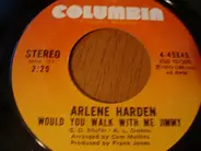 Arlene Harden - Would You Walk With Me Jimmy / You Can Always Have Me