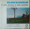 7inch Vinyl Single - Arlindo De Carvalho - O Meu Mundo É Nos Açores