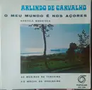 7inch Vinyl Single - Arlindo De Carvalho - O Meu Mundo É Nos Açores