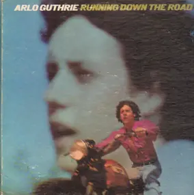 Arlo Guthrie - Running Down the Road