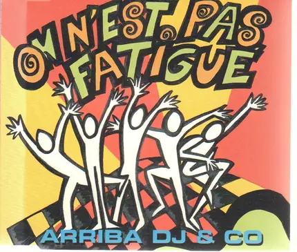 Arriba DJ & Co - On N'Est Pas Fatigué