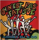 12inch Vinyl Single - Arriba DJ & Co - On N'Est Pas Fatigué