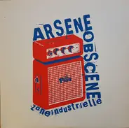 Arsene Obscene - Zone Industrielle