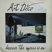 Art Déco - Because The Movie Is On