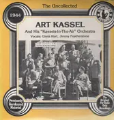 Art Kassel - The Uncollected: Art Kassel & Hi Kassels-In-The-Air Orchestra - 1944