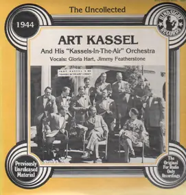 Art Kassel - The Uncollected: Art Kassel & Hi Kassels-In-The-Air Orchestra - 1944