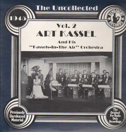 Art Kassel - The Uncollected Vol. 2: Art Kassel & His Kassels-In-The-Air Orchestra - 1945