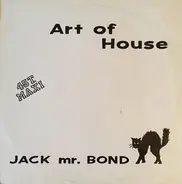 Art Of House - Jack Mr Bond