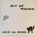 12inch Vinyl Single - Art Of House - Jack Mr Bond