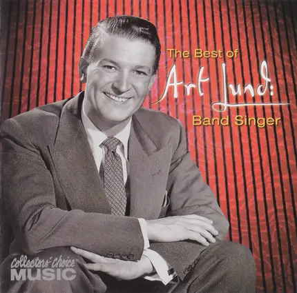 Art Lund - The Best Of Art Lund: Band Singer