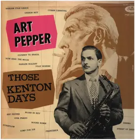 Art Pepper - Those Kenton Days