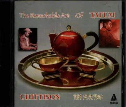Art Tatum - Herman Chittison - The Remarkable Art Of Tatum & Chittison - Tea For Two