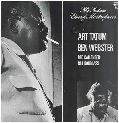 Art Tatum , Ben Webster , Red Callender , Bill Douglass - The Tatum Group Masterpieces
