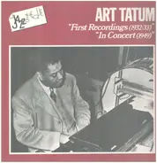 Art Tatum - "First Recordings" (1932-33) / "In Concert" (1949)