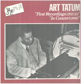 Art Tatum - "First Recordings" (1932-33) / "In Concert" (1949)