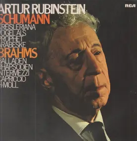 Artur Rubinstein - Schumann: Kreisleriana - Vogel als Prophet - Arabeske / Brahms: Balladen et.al.